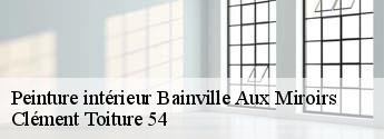 Peinture intérieur  bainville-aux-miroirs-54290 Clément Toiture 54